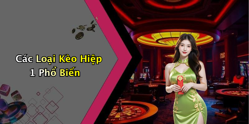 Các Loại Kèo Hiệp 1 Phổ Biến